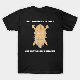 All you need is love and a little Odin´s blessing T-Shirt